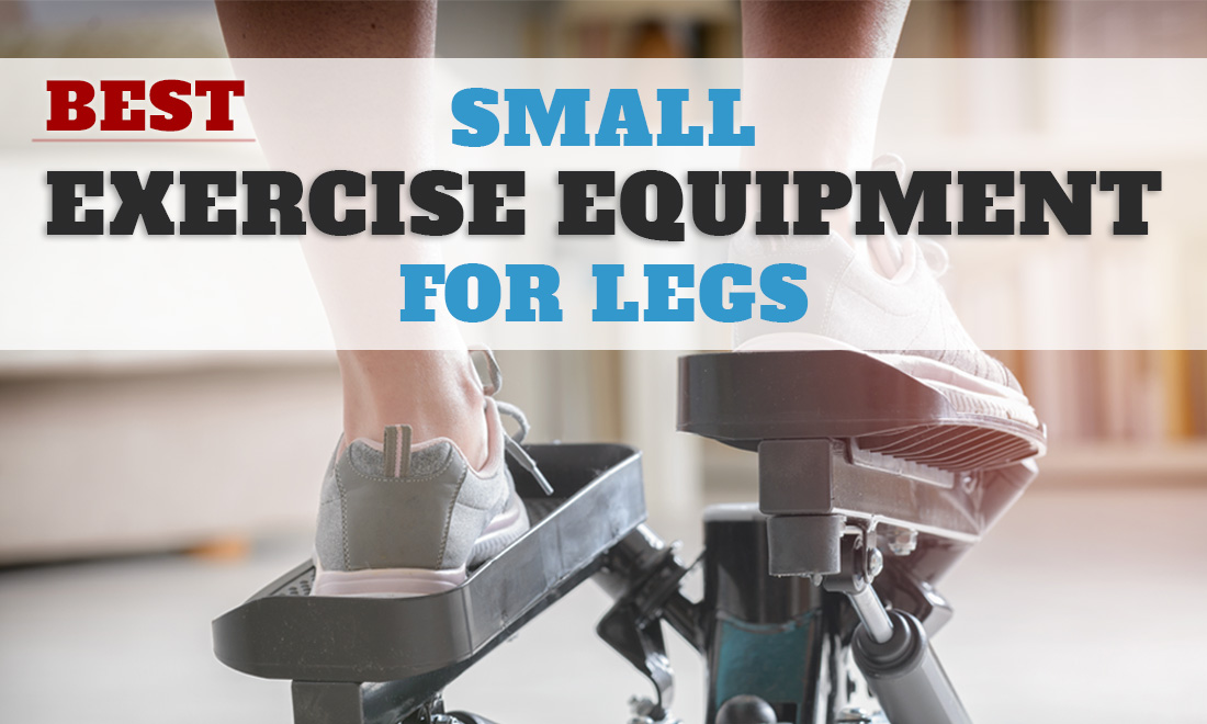 Best Small Exercise Equipment for Legs